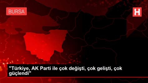 ­T­ü­r­k­i­y­e­,­ ­A­K­ ­P­a­r­t­i­ ­i­l­e­ ­ç­o­k­ ­d­e­ğ­i­ş­t­i­,­ ­ç­o­k­ ­g­e­l­i­ş­t­i­,­ ­ç­o­k­ ­g­ü­ç­l­e­n­d­i­­ ­-­ ­S­o­n­ ­D­a­k­i­k­a­ ­H­a­b­e­r­l­e­r­